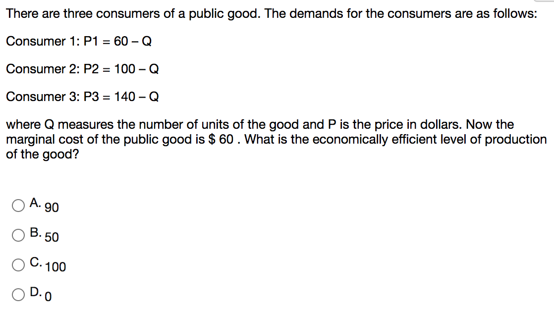 Solved There Are Three Consumers Of A Public Good The Chegg
