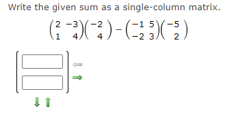 Solved Write the given sum as a single-column matrix. | Chegg.com
