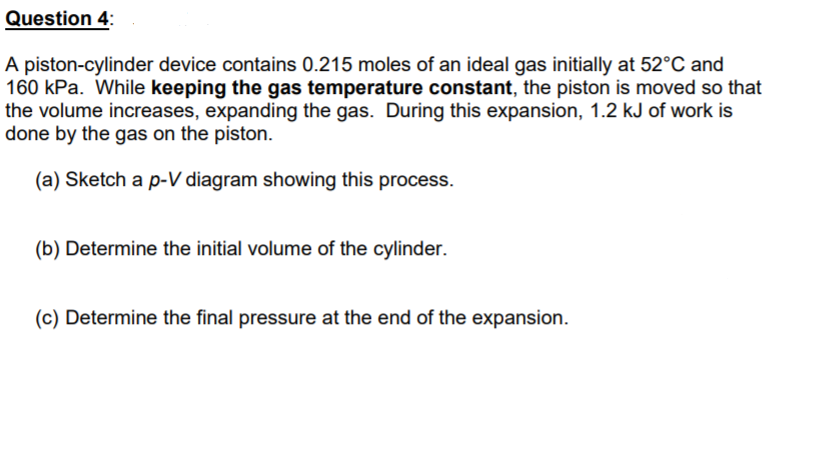 Solved Question 4 A piston cylinder device contains 0.215 Chegg