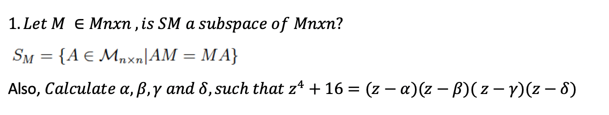 Solved 1 Let M E Mnxn Is Sm A Subspace Of Mnxn Sm Chegg Com