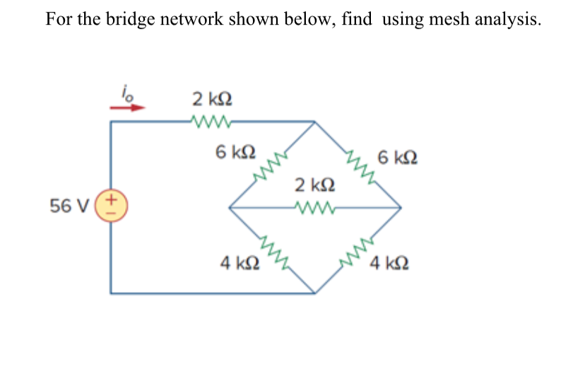 Solved For The Bridge Network Shown Below, Find Using Mesh | Chegg.com