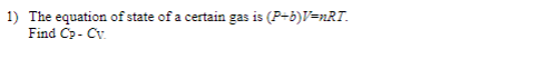 Solved 1) The equation of state of a certain gas is | Chegg.com