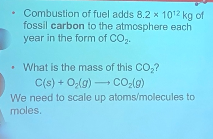 Solved Combustion of fuel adds 8.2 x 1012 kg of fossil | Chegg.com