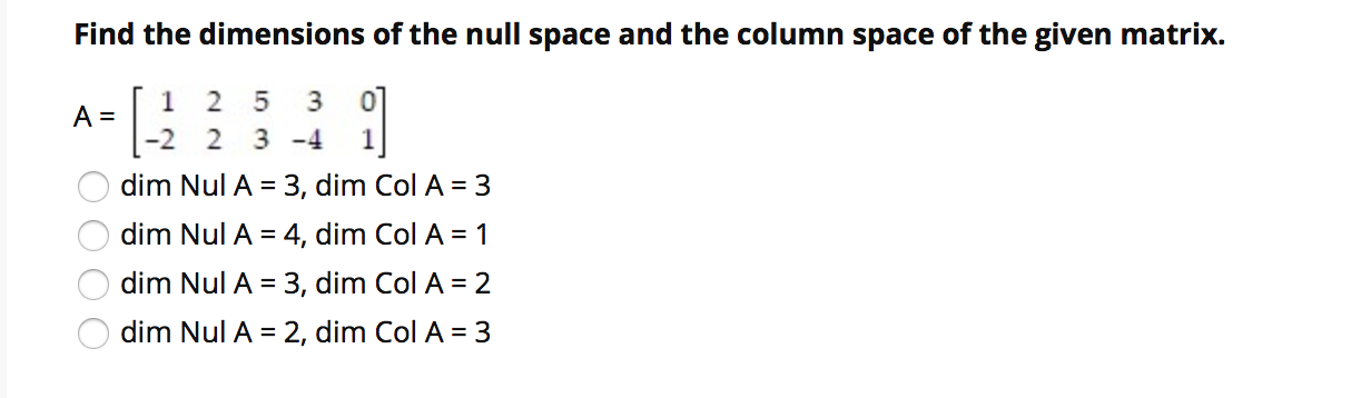 Solved Find the dimensions of the null space and the column | Chegg.com
