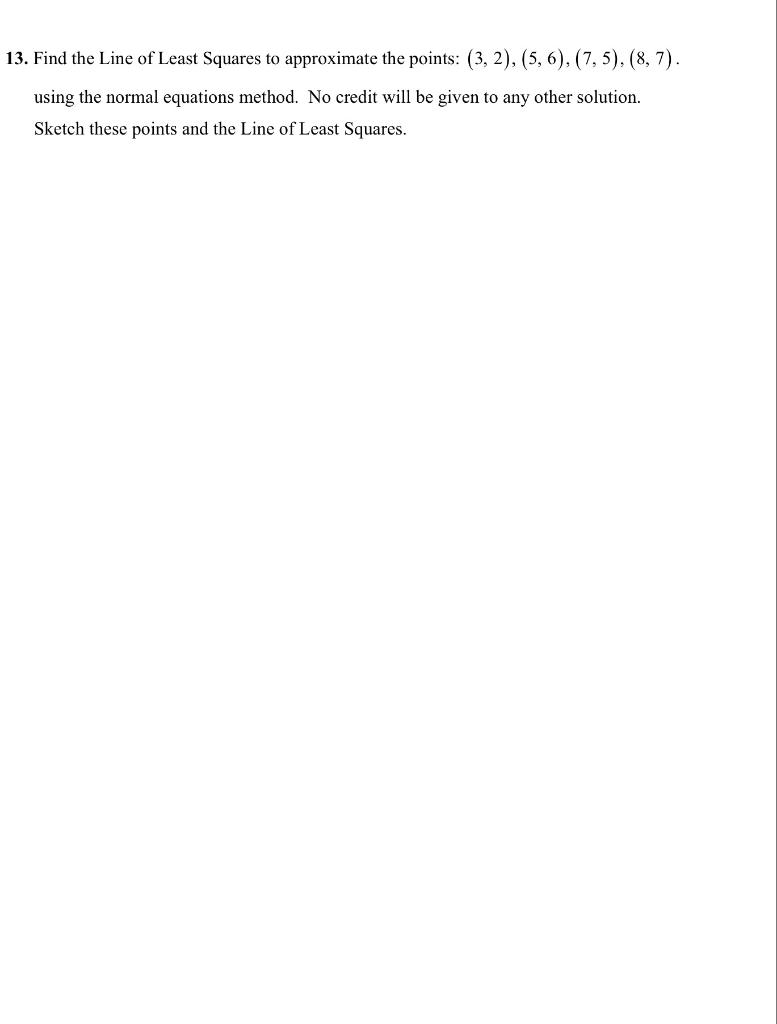 Solved 13. Find the Line of Least Squares to approximate the | Chegg.com