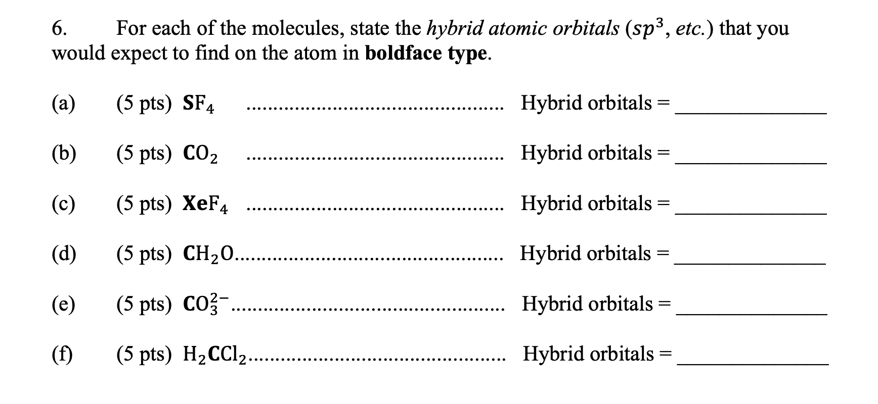 Solved 6. For each of the molecules, state the hybrid atomic | Chegg.com
