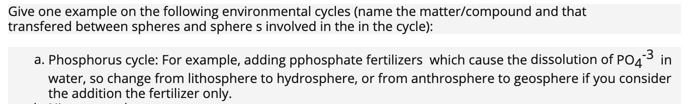 Give one example on the following environmental cycles (name the matter/compound and that transfered between spheres and sphe