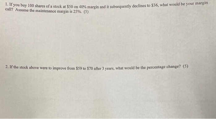 Solved 1 If You Buy 100 Shares Of A Stock At 50 On 40 Chegg