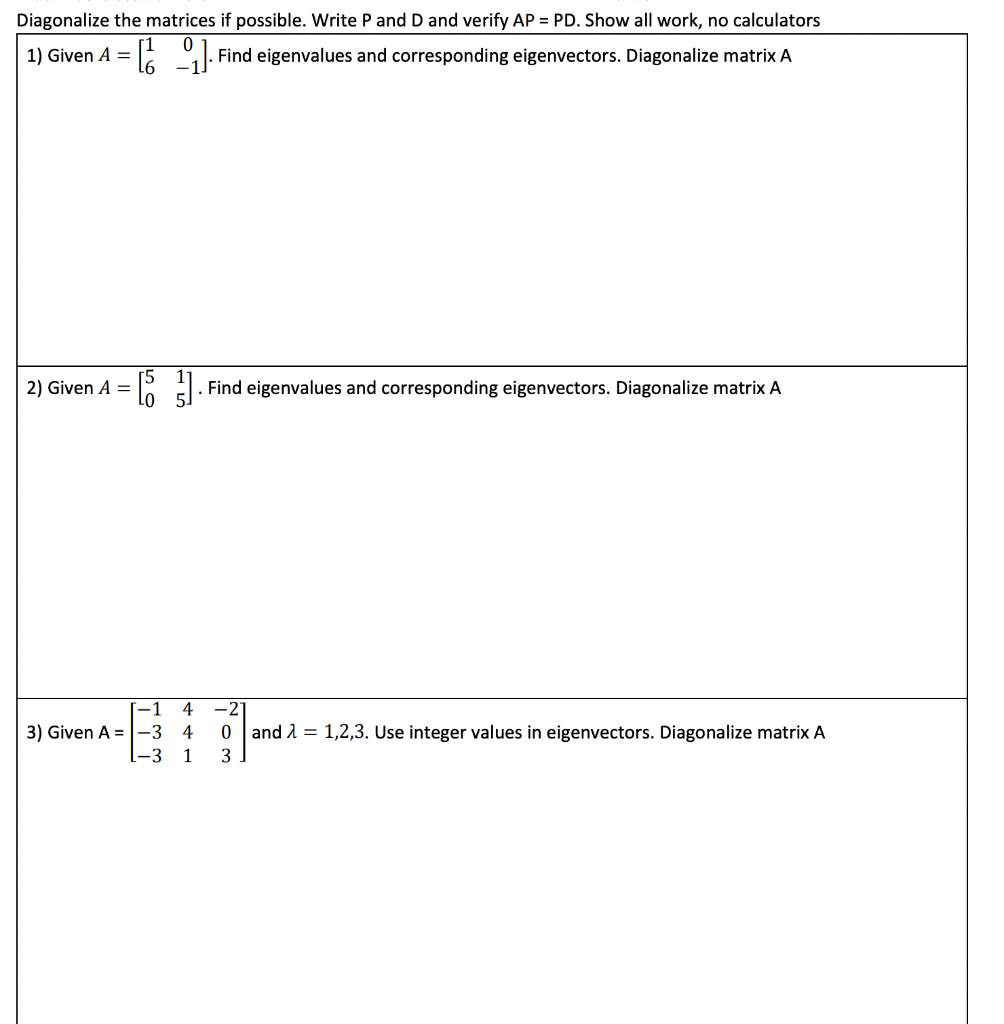 Solved Diagonalize the matrices if possible. Write P and D | Chegg.com