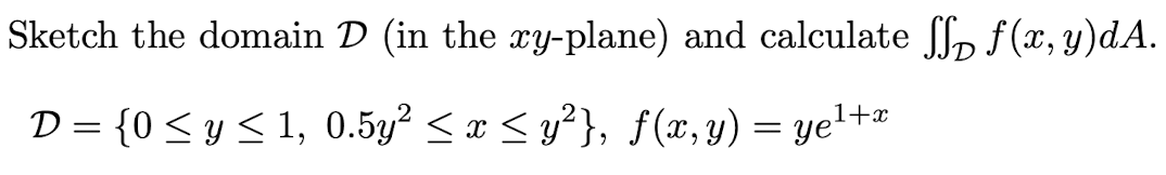 Solved Sketch the domain D (in the xy-plane) and calculate | Chegg.com