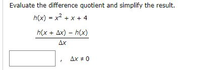 Solved Evaluate the difference quotient and simplify the | Chegg.com