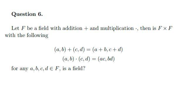 Solved Let F be a field with addition + and multiplication | Chegg.com