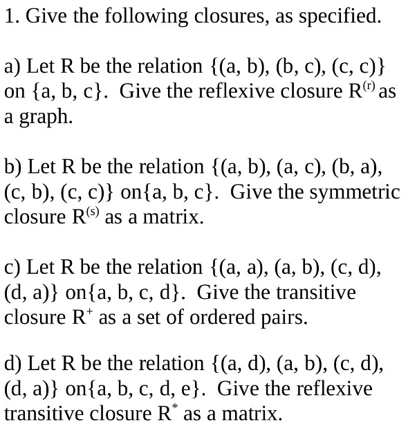 Solved 1. Give the following closures, as specified a) Let R | Chegg.com