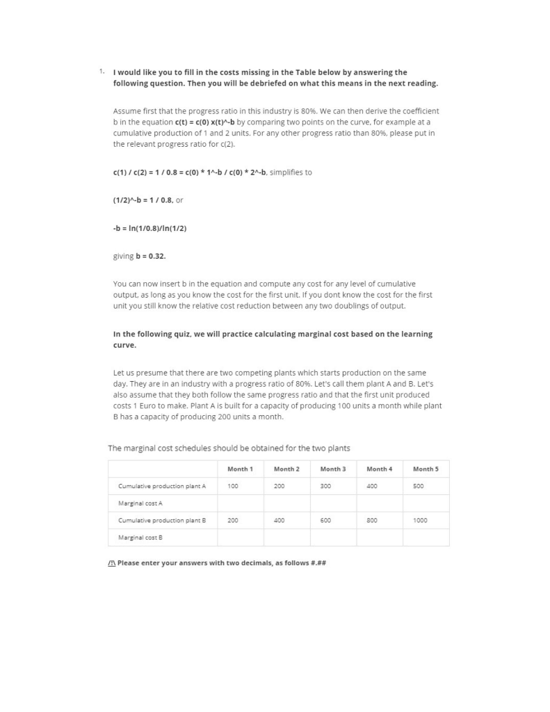 1. I would like you to fill in the costs missing in the Table below by answering the following question. Then you will be deb