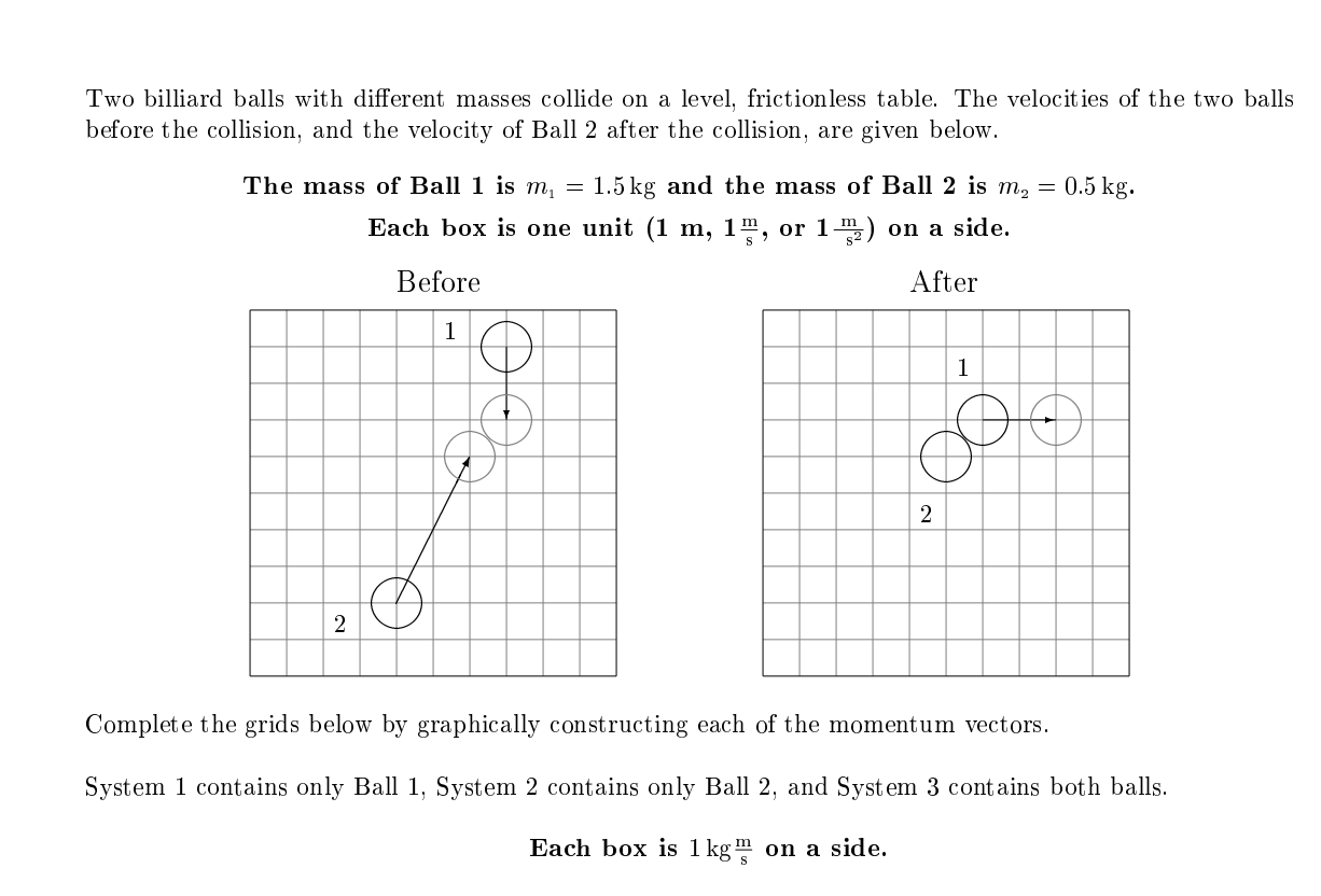 Solved Two billiard balls with different masses collide on a