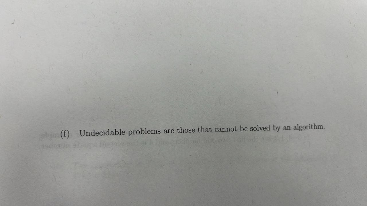 Solved (f) ﻿Undecidable problems are those that cannot be | Chegg.com