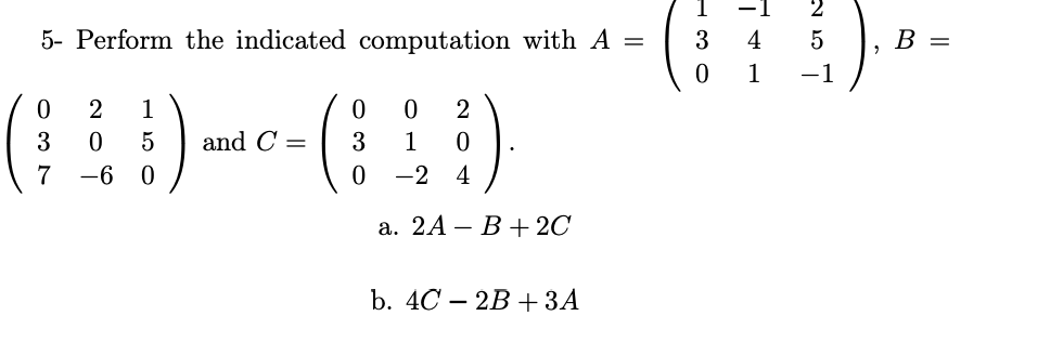 Solved 1: Find a matrix E such that 3C − 2B + 8A − 4E (A, B, | Chegg.com