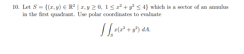 Solved 10. Let S={(x,y)∈R2∣x,y≥0,1≤x2+y2≤4} which is a | Chegg.com