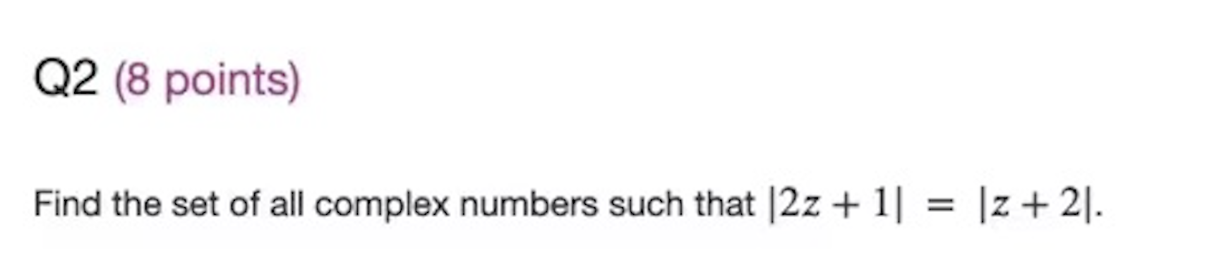 Solved Q2 (8 points) Find the set of all complex numbers | Chegg.com