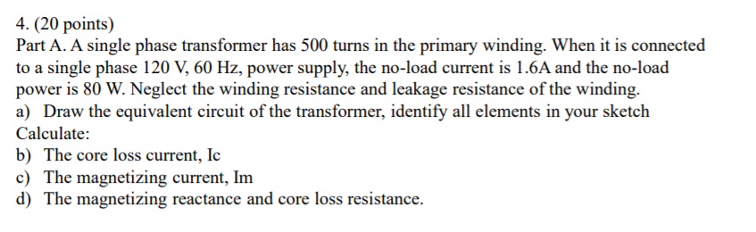 Solved 4. (20 points) Part A. A single phase transformer has | Chegg.com