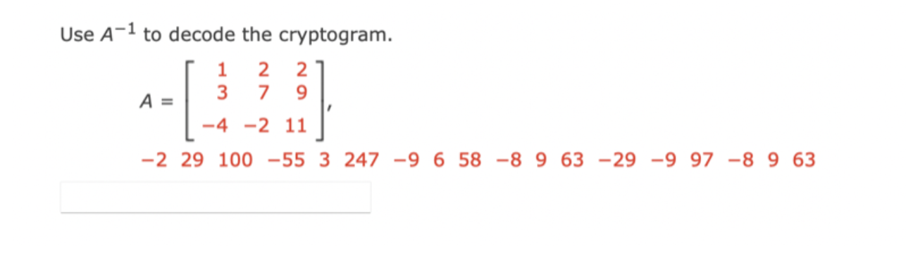 Solved Use A−1 to decode the cryptogram. A=⎣⎡13−427−22911⎦⎤, | Chegg.com