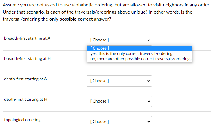 Assume you are not asked to use alphabetic ordering, but are allowed to visit neighbors in any order. Under that scenario, is