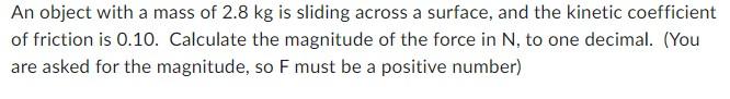 Solved An object with a mass of 2.8 kg is sliding across a | Chegg.com