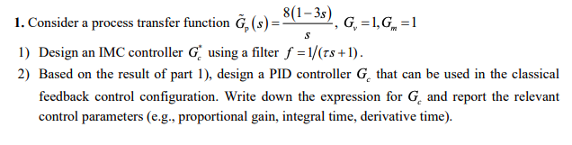 Solved S 1. Consider a process transfer function Ĝ, (s) = | Chegg.com