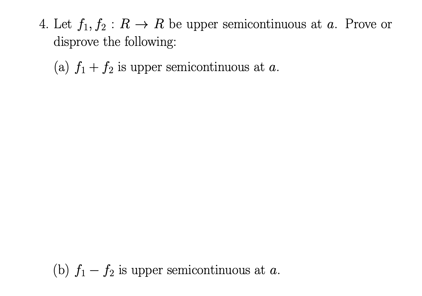 Solved 4. Let f1, f2 R + R be upper semicontinuous at a.