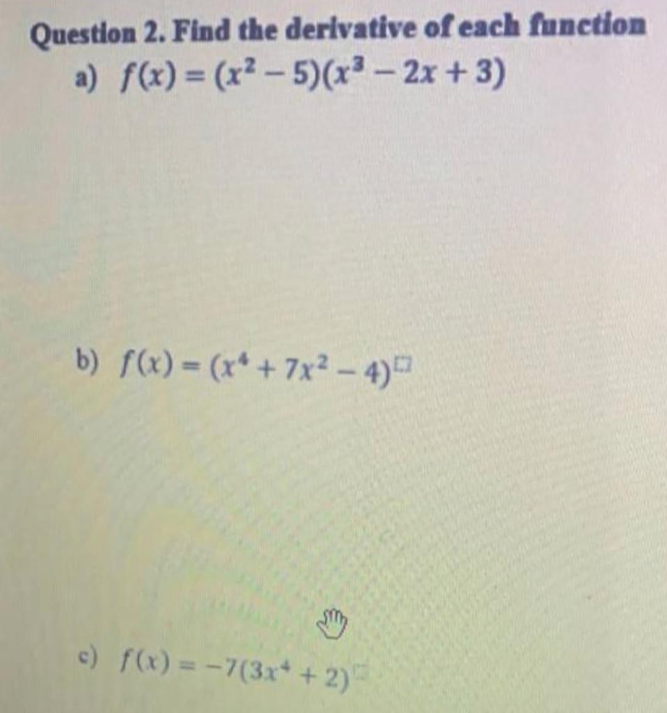Solved Question 2. Find the derivative of each function a) | Chegg.com