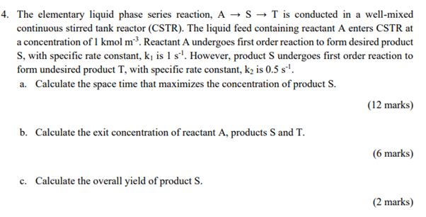 Solved 4. The elementary liquid phase series reaction, A →S | Chegg.com