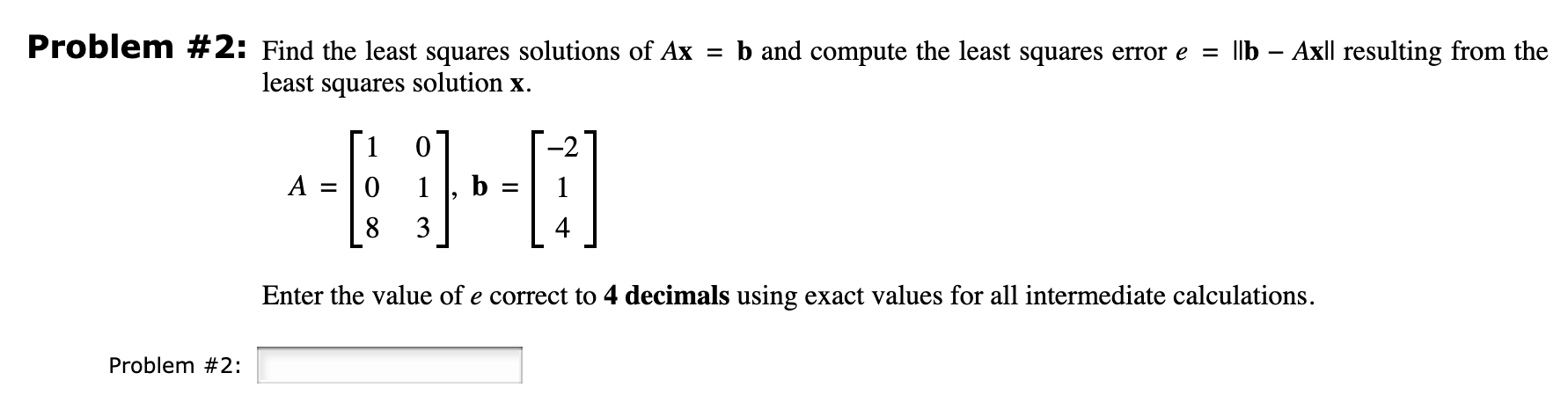 Solved Problem #2: Find the least squares solutions of Ax = | Chegg.com