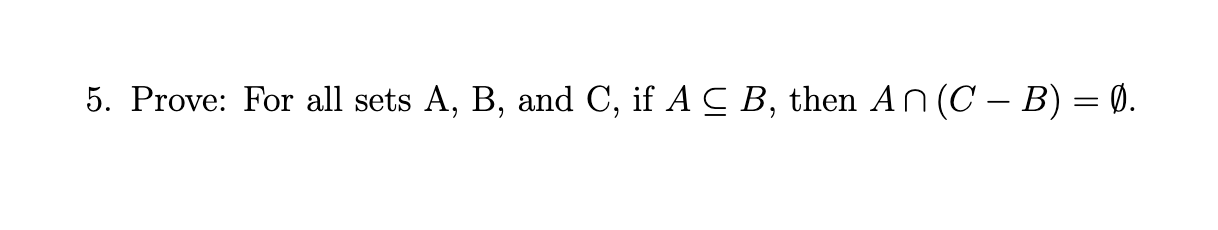 Solved 5. Prove: For All Sets A, B, And C, If A C B, Then An | Chegg.com