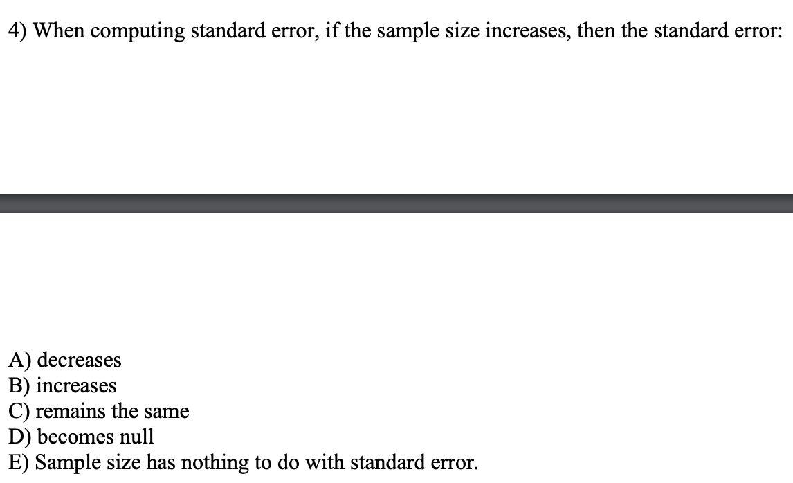 Solved 4) When computing standard error, if the sample size