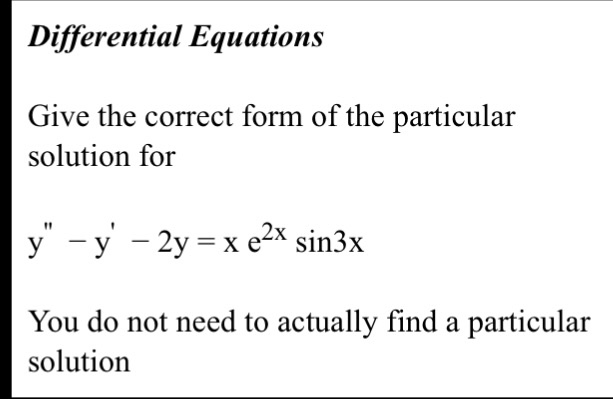 Solved Give the correct form of the particular solution for | Chegg.com