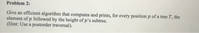 Solved Give an efficient algorithm that computes and prints, | Chegg.com
