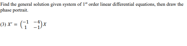 Solved Find the general solution given system of 1st order | Chegg.com