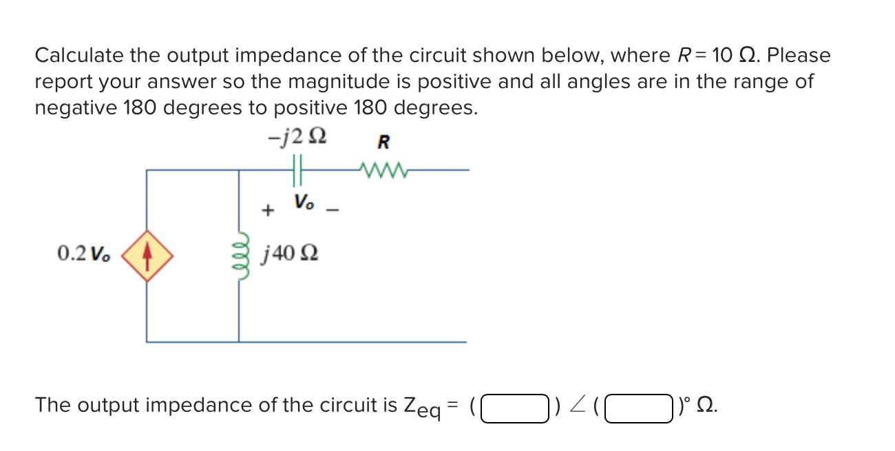 Solved Calculate the output impedance of the circuit shown | Chegg.com