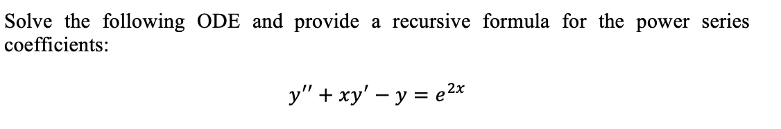 Solved Solve the following ODE and provide a recursive | Chegg.com