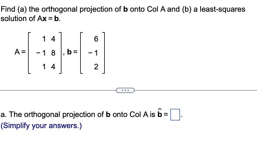 Solved Find (a) The Orthogonal Projection Of B Onto Col A | Chegg.com