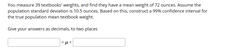 Solved You measure 39 textbooks' weights, and find they have | Chegg.com