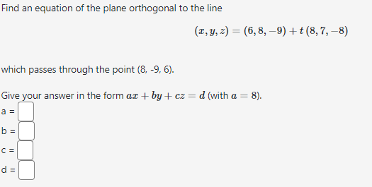 Solved Find an equation of the plane orthogonal to the line | Chegg.com