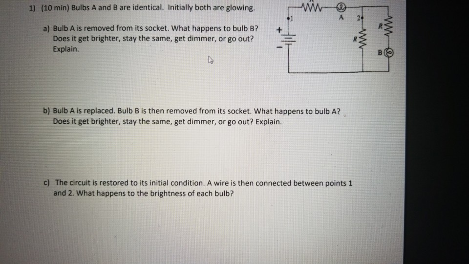 1) (10 min) Bulbs A and B are identical. Initially | Chegg.com