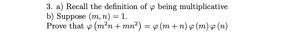 Solved 3. a) Recall the definition of φ being multiplicative | Chegg.com