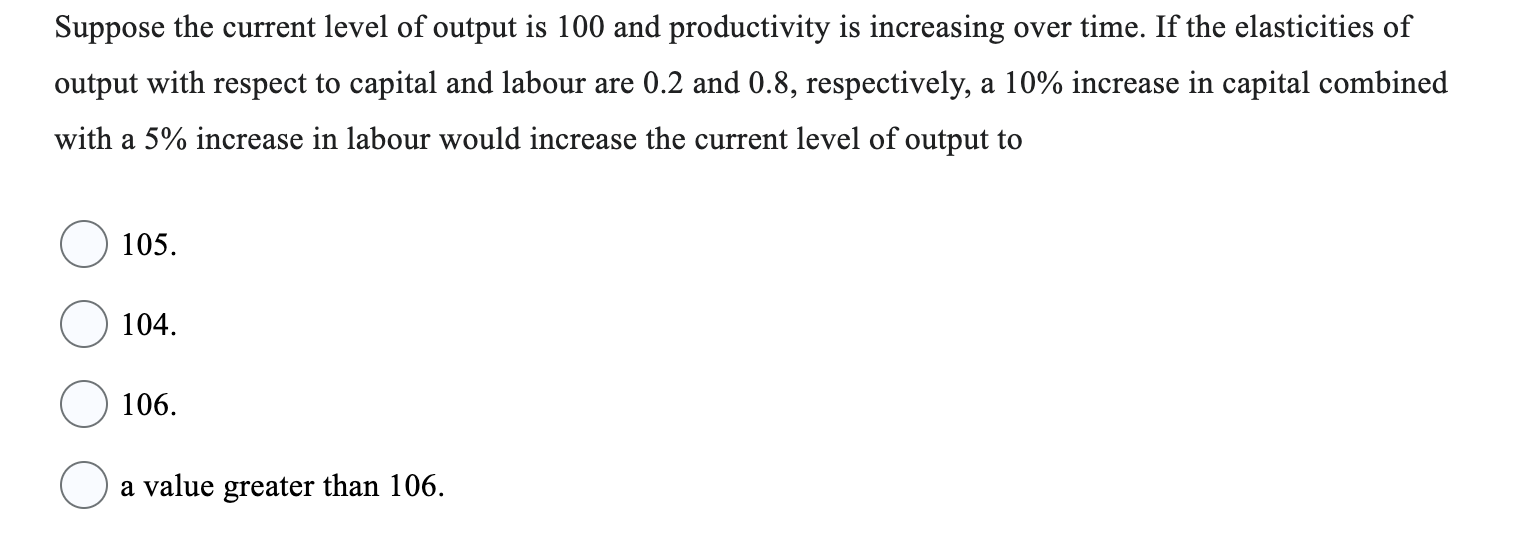 Solved Suppose the current level of output is 100 and | Chegg.com