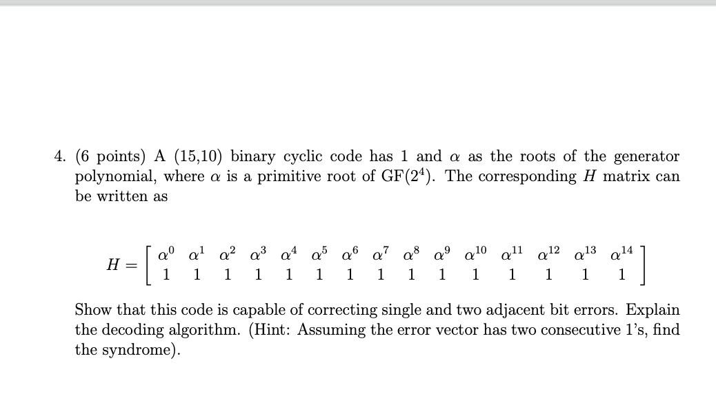Solved 4. (6 points) A (15,10) binary cyclic code has 1 and | Chegg.com