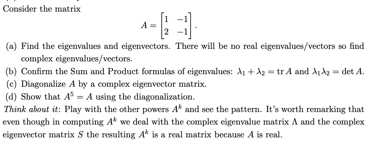 Solved Consider the matrix (a) Find the eigenvalues and | Chegg.com