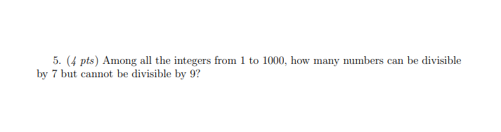 Solved 5. (4 pts) Among all the integers from 1 to 1000, how | Chegg.com