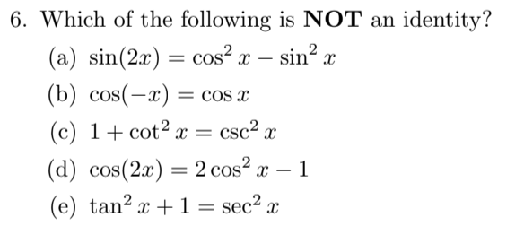 Solved = 6. Which of the following is NOT an identity? (a) | Chegg.com