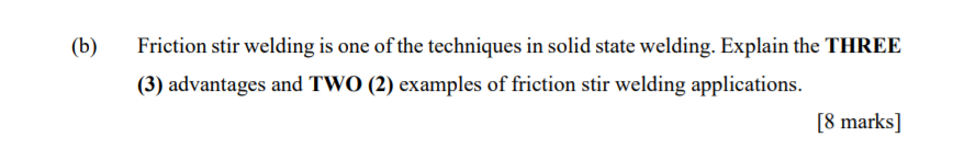 Solved (b) Friction Stir Welding Is One Of The Techniques In | Chegg.com